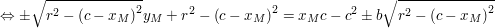 $ \Leftrightarrow\pm\sqrt{r^2-\left(c-x_M\right)^2}y_M+r^2-\left(c-x_M\right)^2=x_Mc-c^2\pm b\sqrt{r^2-\left(c-x_M\right)^2} $ $ \Leftrightarrow\pm\sqrt{r^2-\left(c-x_M\right)^2}y_M+r^2-\left(c-x_M\right)^2=x_Mc-c^2\pm b\sqrt{r^2-\left(c-x_M\right)^2} $