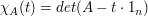 $ \chi_A(t)=det(A-t\cdot{}\I1_n) $