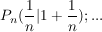 $ P_n(\bruch{1}{n}|1+\bruch{1}{n});... $ $ P_n(\bruch{1}{n}|1+\bruch{1}{n});... $
